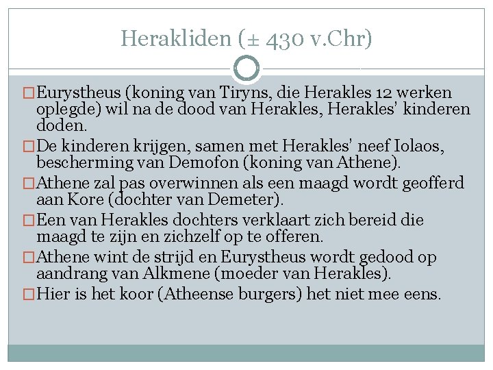 Herakliden (± 430 v. Chr) �Eurystheus (koning van Tiryns, die Herakles 12 werken oplegde)