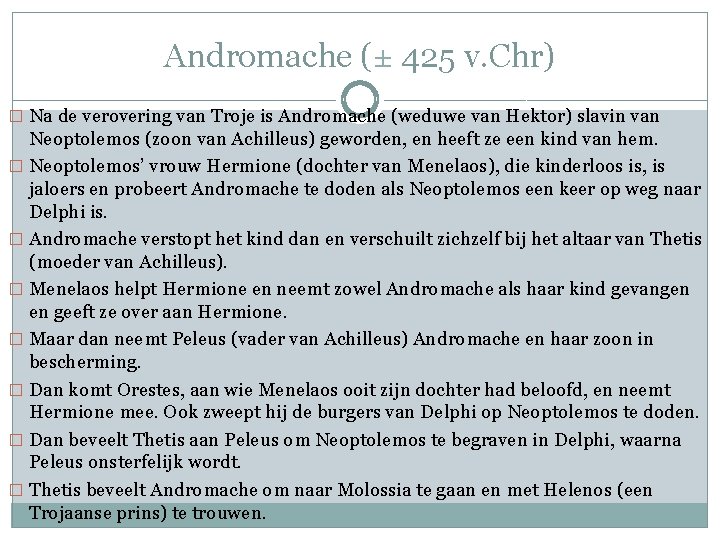 Andromache (± 425 v. Chr) � Na de verovering van Troje is Andromache (weduwe