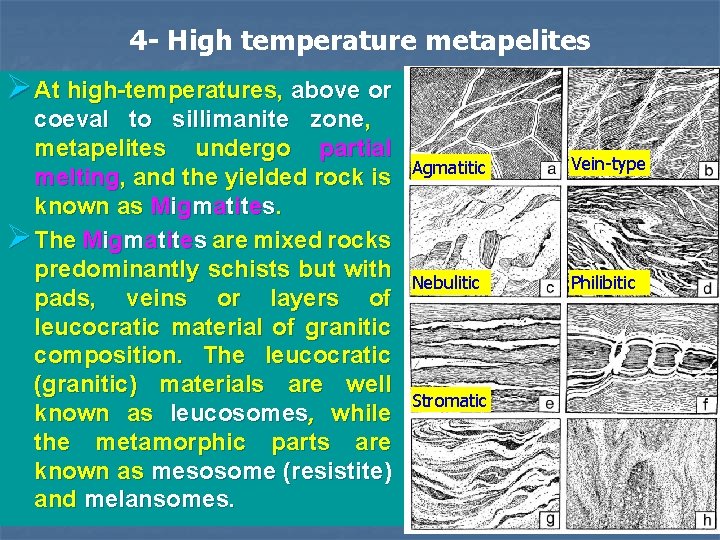 4 - High temperature metapelites ØAt high-temperatures, above or coeval to sillimanite zone, metapelites