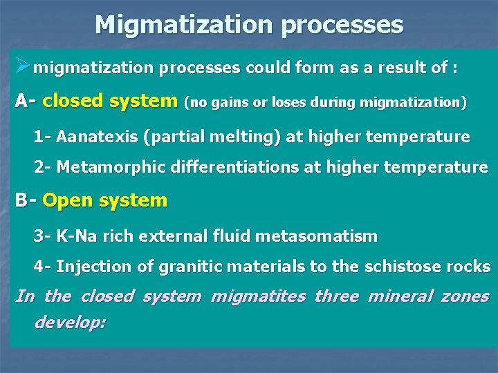 Migmatization processes Ømigmatization processes could form as a result of : A- closed system