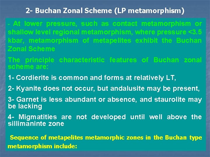 2 - Buchan Zonal Scheme (LP metamorphism) - At lower pressure, such as contact