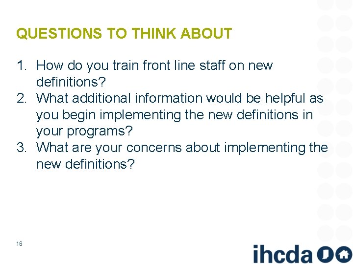 QUESTIONS TO THINK ABOUT 1. How do you train front line staff on new