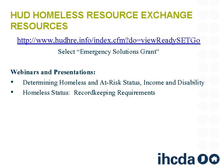 HUD HOMELESS RESOURCE EXCHANGE RESOURCES http: //www. hudhre. info/index. cfm? do=view. Ready. SETGo Select