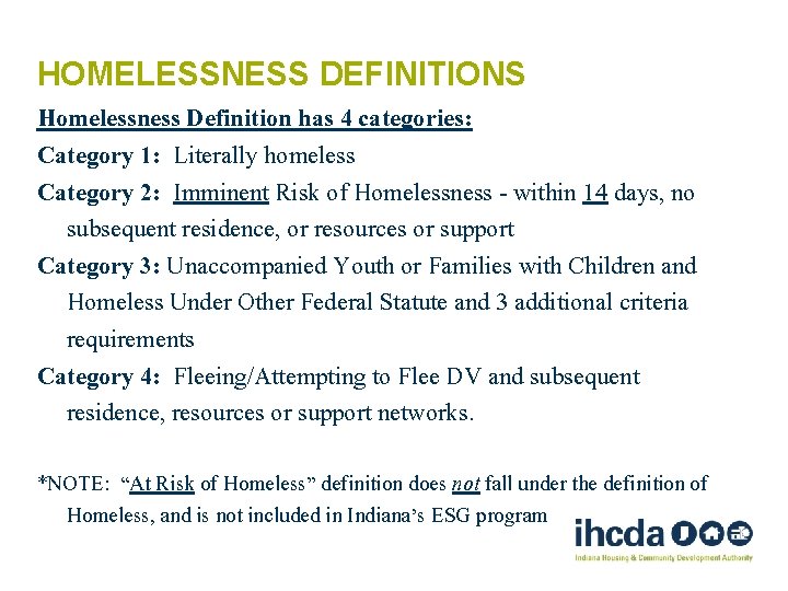 HOMELESSNESS DEFINITIONS Homelessness Definition has 4 categories: Category 1: Literally homeless Category 2: Imminent