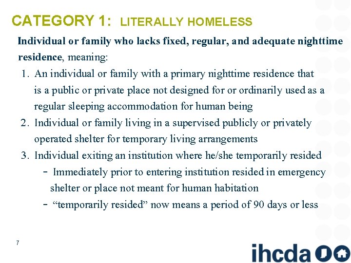 CATEGORY 1: LITERALLY HOMELESS Individual or family who lacks fixed, regular, and adequate nighttime