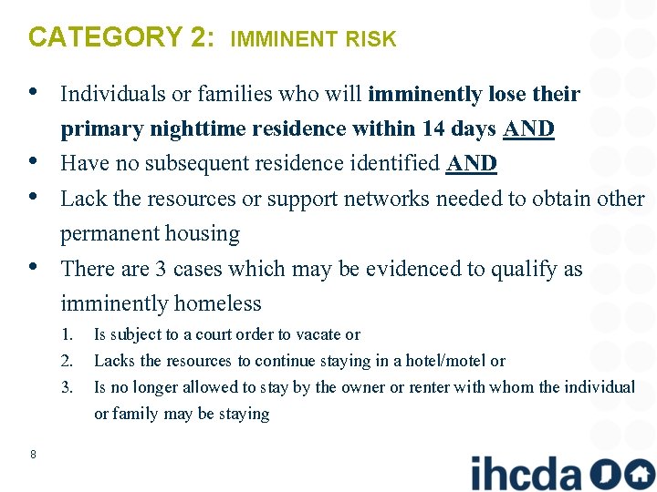 CATEGORY 2: IMMINENT RISK • Individuals or families who will imminently lose their primary