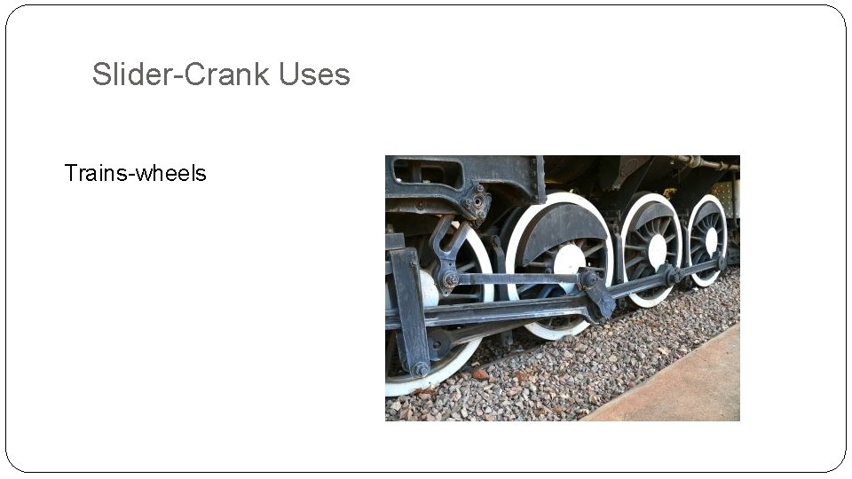 Slider-Crank Uses Trains-wheels 