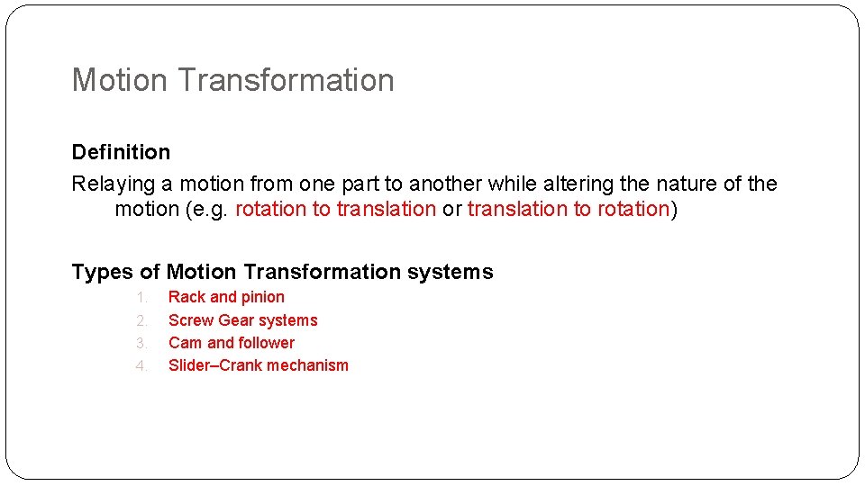 Motion Transformation Definition Relaying a motion from one part to another while altering the