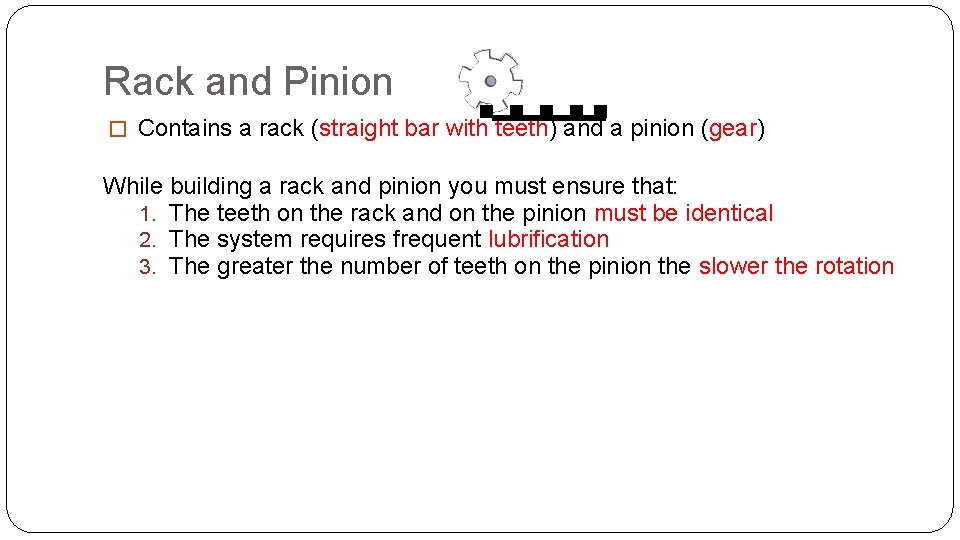 Rack and Pinion � Contains a rack (straight bar with teeth) and a pinion