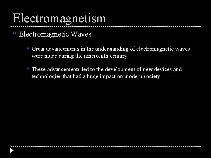 Electromagnetism Electromagnetic Waves Great advancements in the understanding of electromagnetic waves were made during