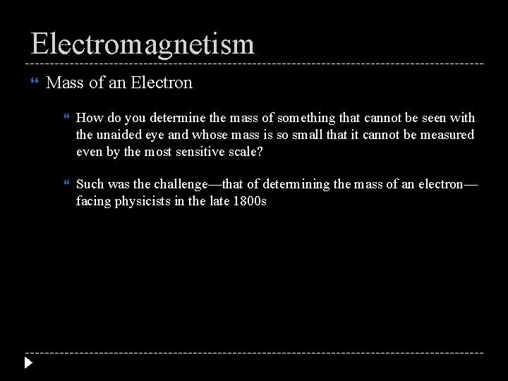 Electromagnetism Mass of an Electron How do you determine the mass of something that