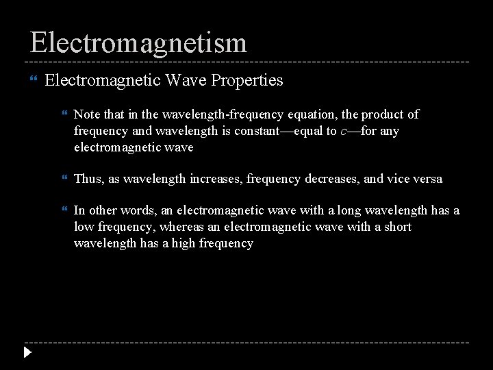 Electromagnetism Electromagnetic Wave Properties Note that in the wavelength-frequency equation, the product of frequency