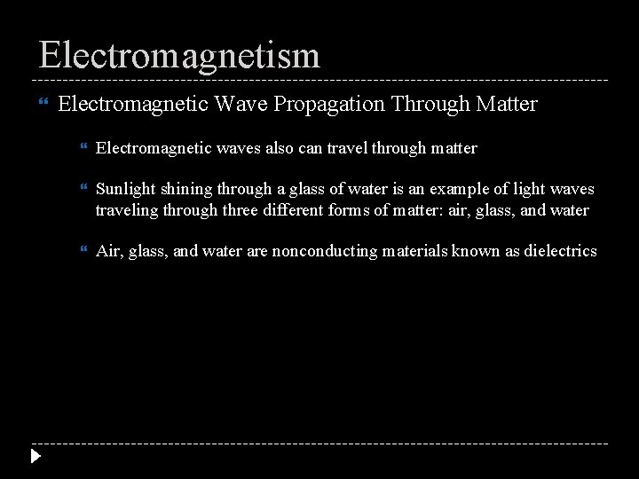 Electromagnetism Electromagnetic Wave Propagation Through Matter Electromagnetic waves also can travel through matter Sunlight