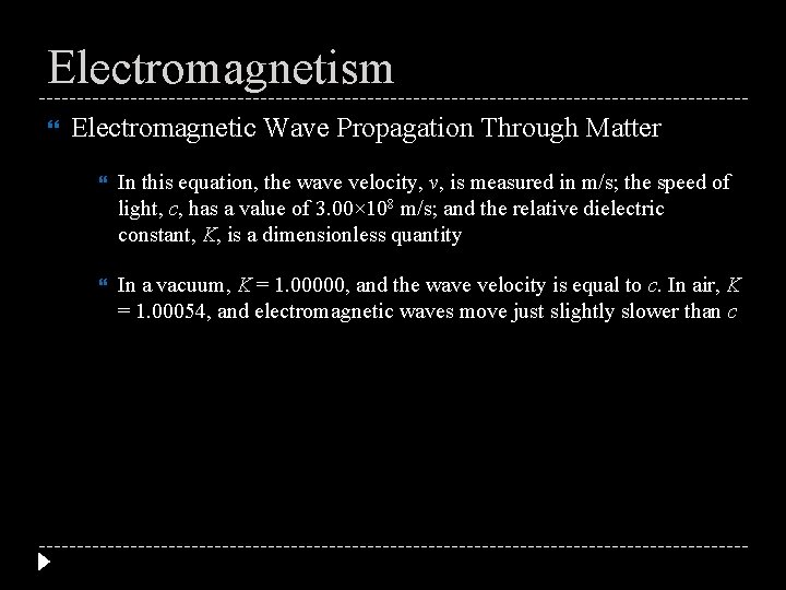 Electromagnetism Electromagnetic Wave Propagation Through Matter In this equation, the wave velocity, v, is