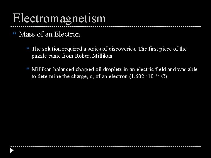 Electromagnetism Mass of an Electron The solution required a series of discoveries. The first