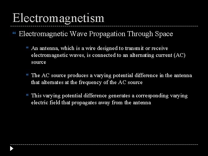 Electromagnetism Electromagnetic Wave Propagation Through Space An antenna, which is a wire designed to