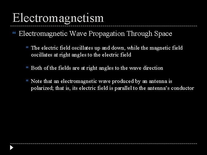 Electromagnetism Electromagnetic Wave Propagation Through Space The electric field oscillates up and down, while