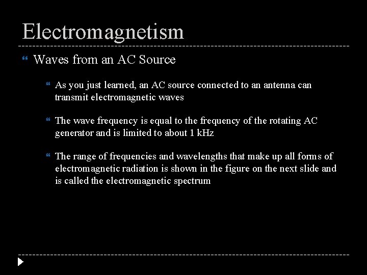 Electromagnetism Waves from an AC Source As you just learned, an AC source connected