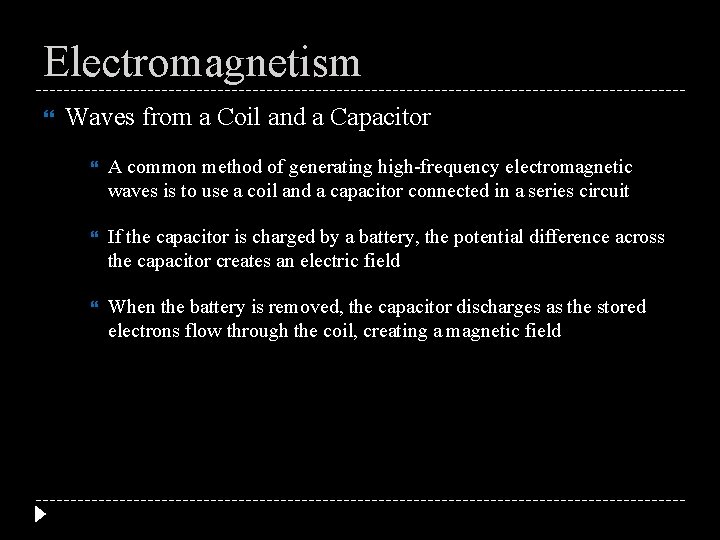 Electromagnetism Waves from a Coil and a Capacitor A common method of generating high-frequency