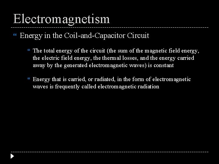 Electromagnetism Energy in the Coil-and-Capacitor Circuit The total energy of the circuit (the sum