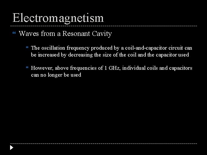 Electromagnetism Waves from a Resonant Cavity The oscillation frequency produced by a coil-and-capacitor circuit