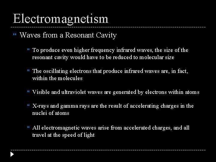 Electromagnetism Waves from a Resonant Cavity To produce even higher frequency infrared waves, the