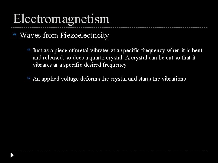 Electromagnetism Waves from Piezoelectricity Just as a piece of metal vibrates at a specific