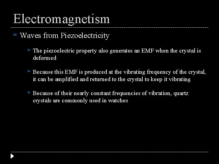 Electromagnetism Waves from Piezoelectricity The piezoelectric property also generates an EMF when the crystal