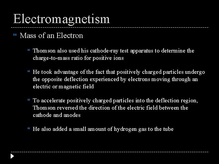 Electromagnetism Mass of an Electron Thomson also used his cathode-ray test apparatus to determine