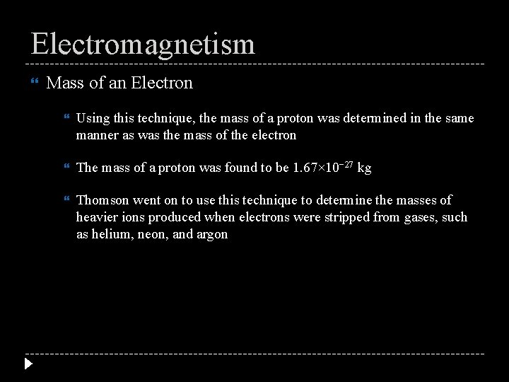 Electromagnetism Mass of an Electron Using this technique, the mass of a proton was