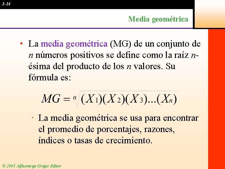 3 -14 Media geométrica • La media geométrica (MG) de un conjunto de n