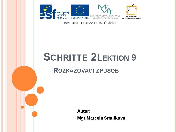 SCHRITTE 2 LEKTION 9 ROZKAZOVACÍ ZPŮSOB Autor: Mgr. Marcela Smutková 