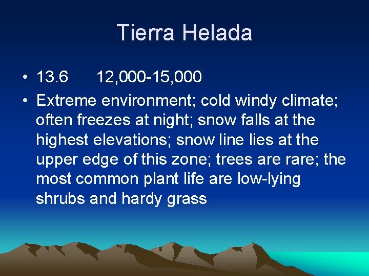 Tierra Helada • 13. 6 12, 000 -15, 000 • Extreme environment; cold windy