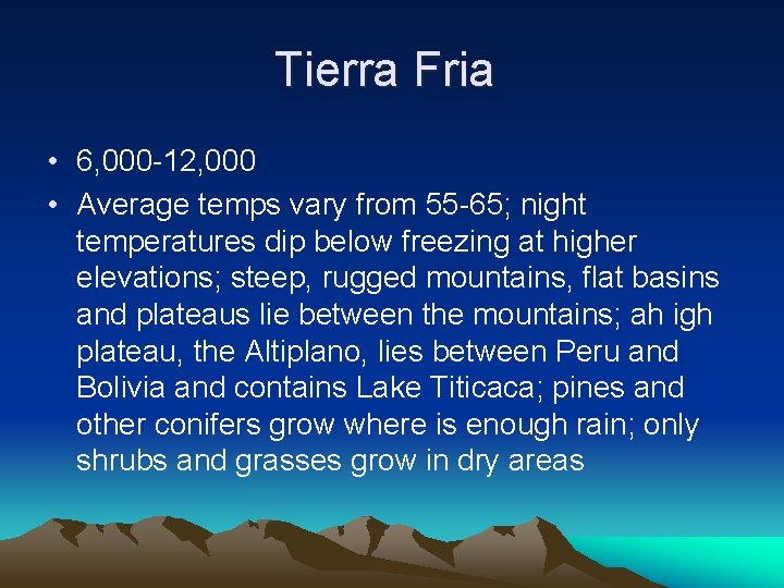 Tierra Fria • 6, 000 -12, 000 • Average temps vary from 55 -65;