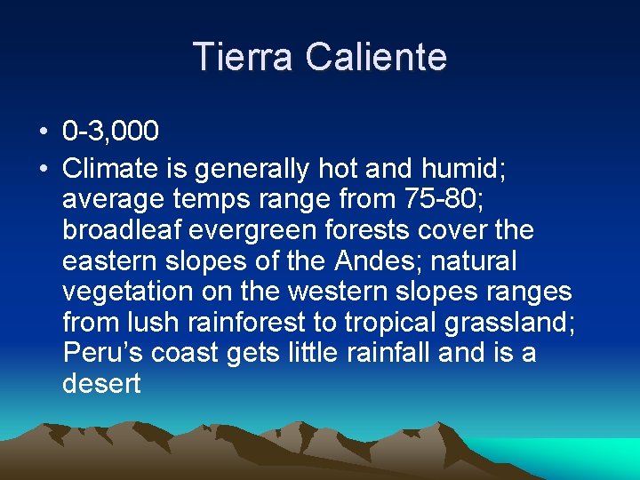 Tierra Caliente • 0 -3, 000 • Climate is generally hot and humid; average