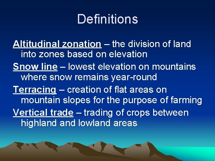 Definitions Altitudinal zonation – the division of land into zones based on elevation Snow