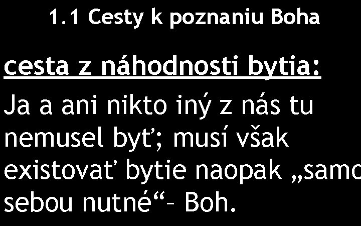 1. 1 Cesty k poznaniu Boha cesta z náhodnosti bytia: Ja a ani nikto