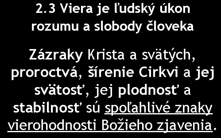 2. 3 Viera je ľudský úkon rozumu a slobody človeka Zázraky Krista a svätých,