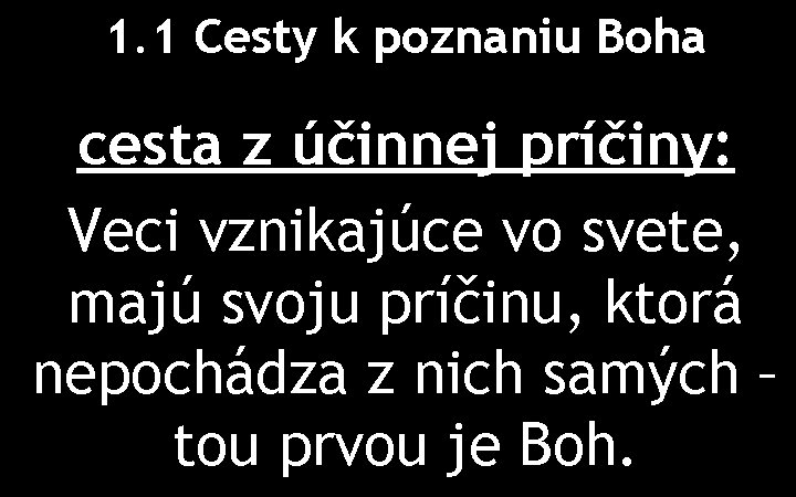 1. 1 Cesty k poznaniu Boha cesta z účinnej príčiny: Veci vznikajúce vo svete,