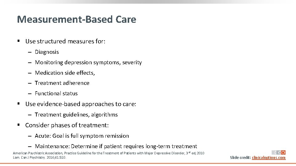 Measurement-Based Care § Use structured measures for: ‒ Diagnosis ‒ Monitoring depression symptoms, severity