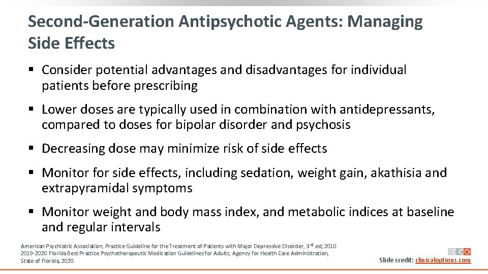 Second-Generation Antipsychotic Agents: Managing Side Effects § Consider potential advantages and disadvantages for individual