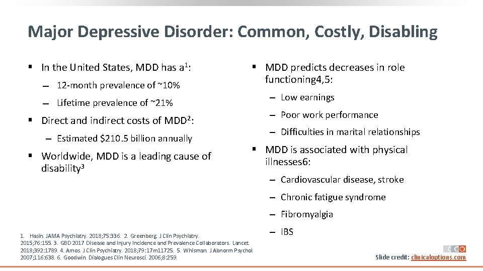 Major Depressive Disorder: Common, Costly, Disabling § In the United States, MDD has a