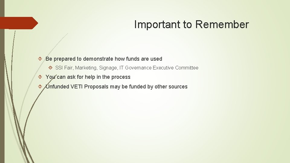 Important to Remember Be prepared to demonstrate how funds are used SSI Fair, Marketing,