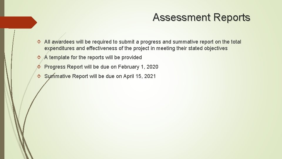 Assessment Reports All awardees will be required to submit a progress and summative report