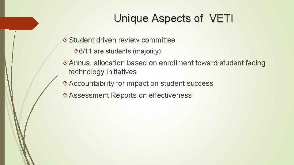 Unique Aspects of VETI Student driven review committee 6/11 are students (majority) Annual allocation