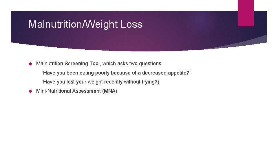 Malnutrition/Weight Loss Malnutrition Screening Tool, which asks two questions “Have you been eating poorly