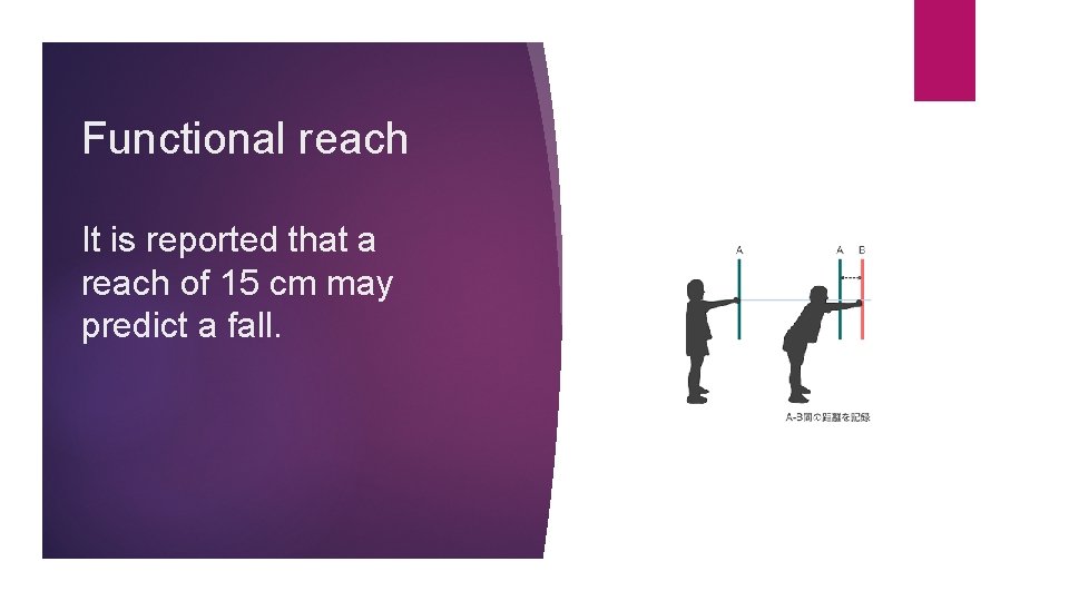 Functional reach It is reported that a reach of 15 cm may predict a