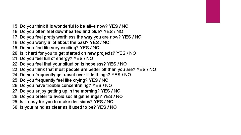 15. Do you think it is wonderful to be alive now? YES / NO