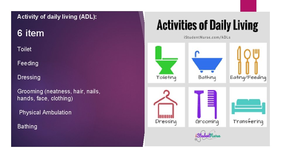 Activity of daily living (ADL): 6 item Toilet Feeding Dressing Grooming (neatness, hair, nails,