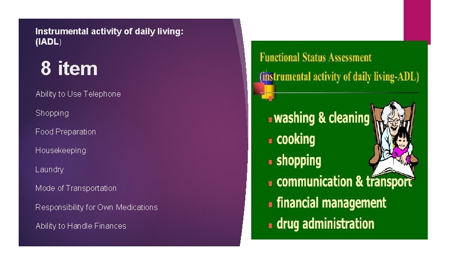 Instrumental activity of daily living: (IADL) 8 item Ability to Use Telephone Shopping Food